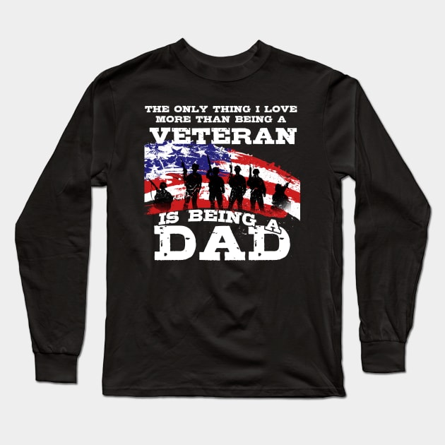 The Only Thing I Love More The Being A Veteran Is Being A Dad Long Sleeve T-Shirt by nhatvv